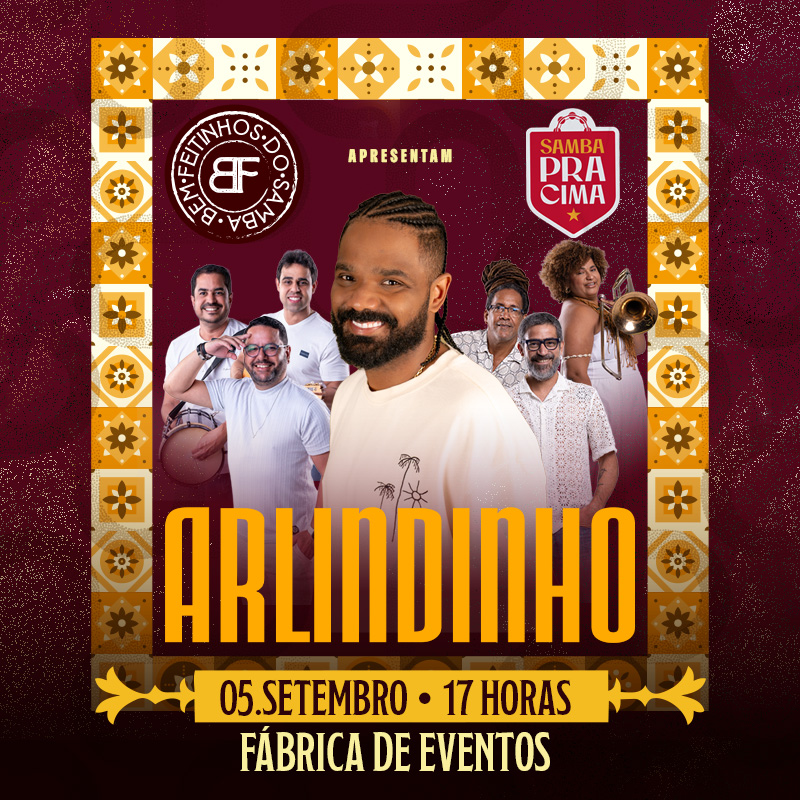 SAMBA PRA CIMA - BEM FEITINHOS APRESENTA ARLINDINHO
