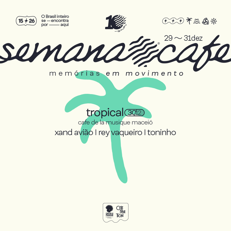 30.12 TROPICAL | SEMANA CAFE 10 ANOS